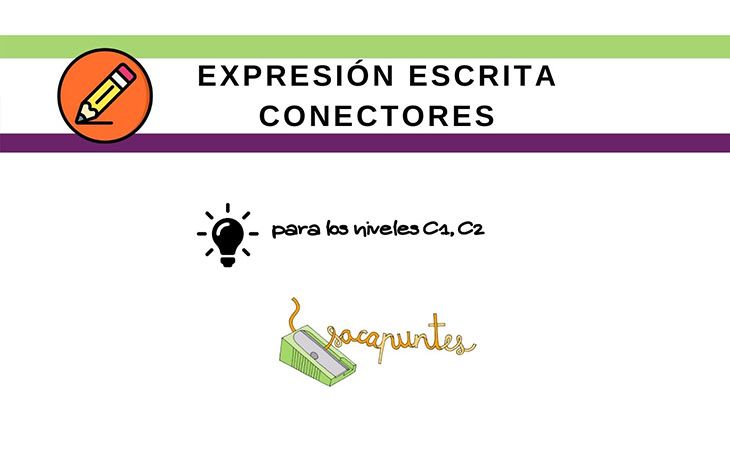 Conectores para las expresiones escritas - Nivel C1 y C2